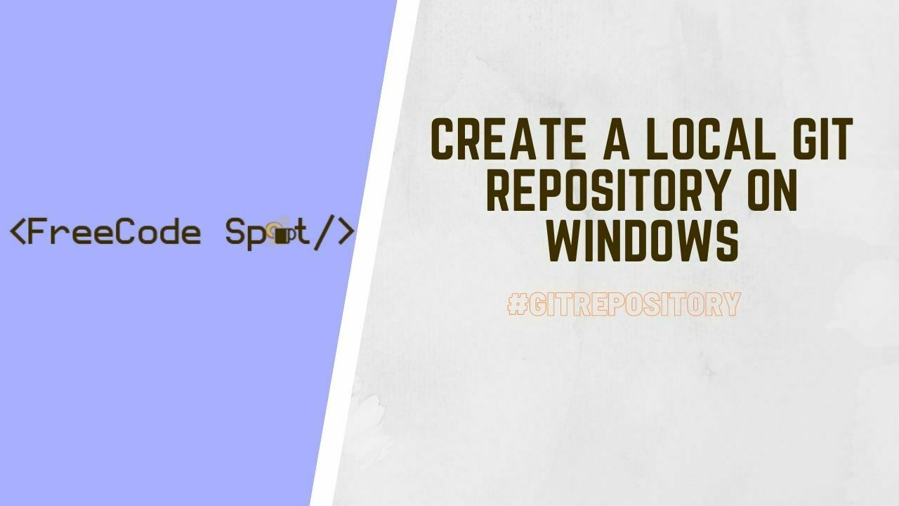 How to create your own local Git repository on Windows